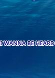 I WANNA BE HEARD