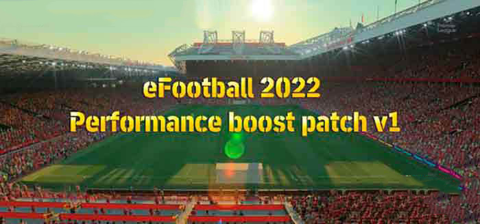 《eFootball 2022》性能提升補丁v1[適配官補v1.0]