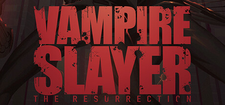 吸血鬼獵人：復(fù)活（Vampire Slayer: The Resurrection）