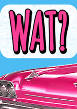 WAT?