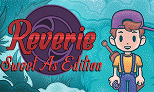 Reverie: Sweet As Edition